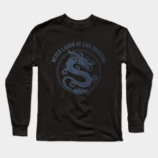 never laugh at live dragons Long Sleeve T-Shirt